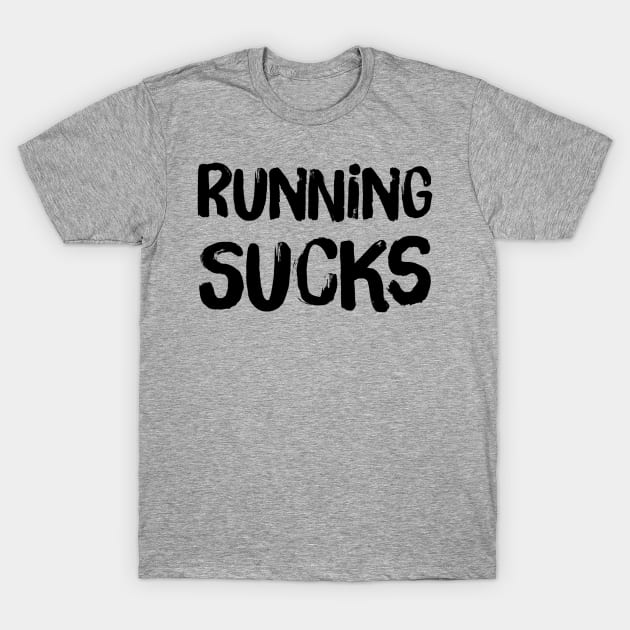 Running SUCks T-Shirt by Gavinstees